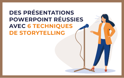 Des présentations powerpoint réussies avec 6 techniques de storytelling